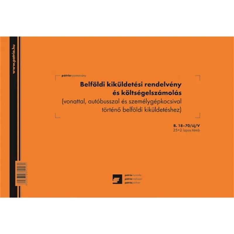 B.18-70/UJ A4 25x2lap "Belföldi kiküldetési rendelvén és költségelszámolás" nyomtatvány B.18-70/UJ A4 25x2lap "Belföldi kiküldetési rendelvén és költségelszámolás" nyomtatvány