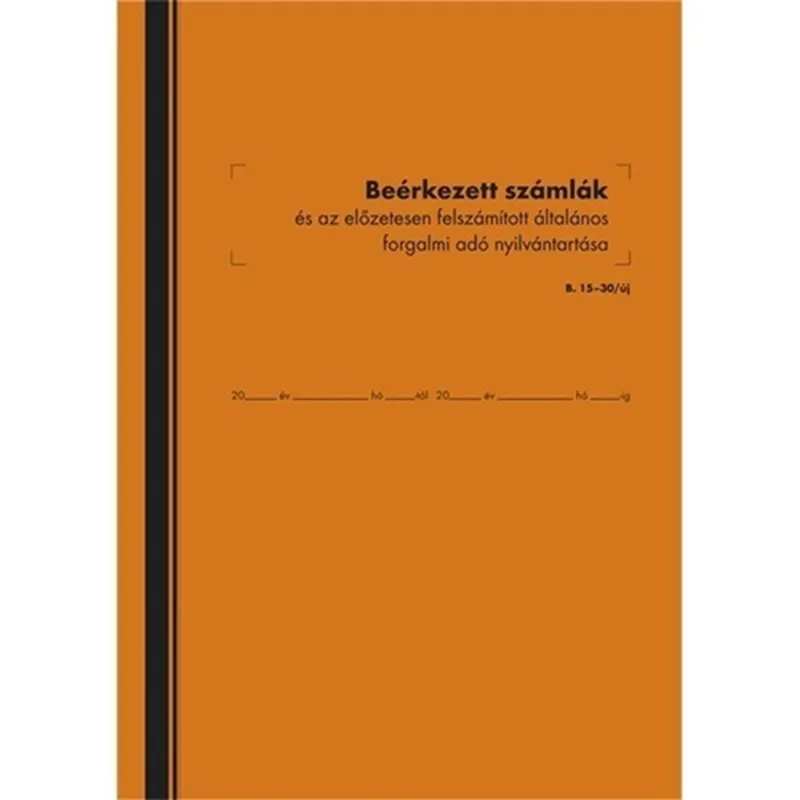 B.15-30/UJ 50lapos 3 "Áfás beérkezett számlák és Áfa nyilván tartó" nyomtatvány B.15-30/UJ 50lapos 3 "Áfás beérkezett számlák és Áfa nyilván tartó" nyomtatvány